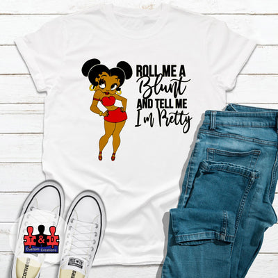 420 Inspired Betty Boop Roll Me a Blunt and Tell Me I'm Pretty Shirt - Unique Cannabis Fashion